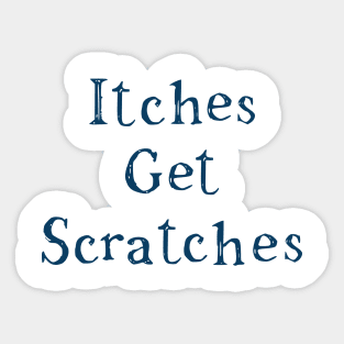 Itches Get Scratches Sticker